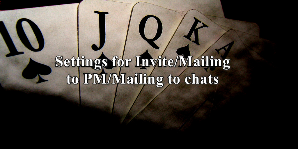 Settings for Invite/Mailing to PM/Mailing to chats